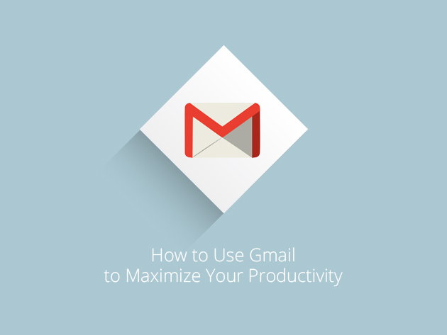 How to Use Gmail to Maximize Your Productivity
