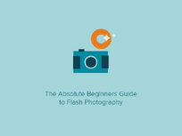 The Absolute Beginners Guide to Flash Photography - Product Image
