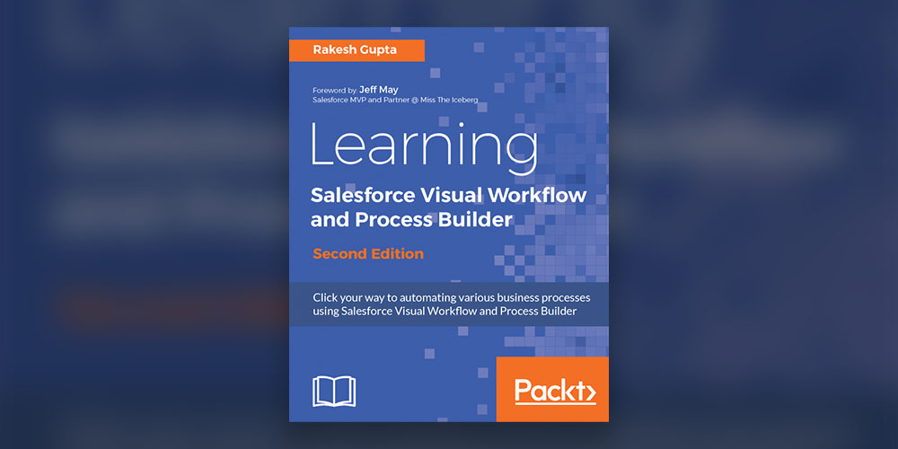 Learning Salesforce Visual Workflow & Process Builder