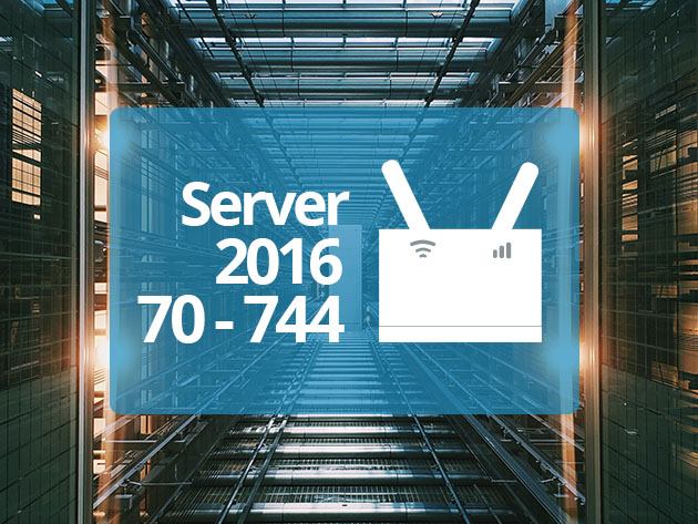 Microsoft 70-744: Securing Windows Server 2016 Exam Prep