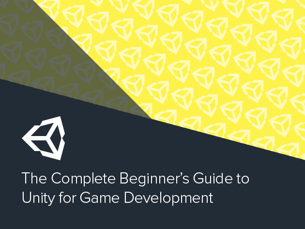 The Complete Beginner's Guide to Unity Game Development