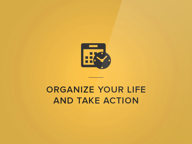 Get Things Done: How to Organize Your Life & Take Action