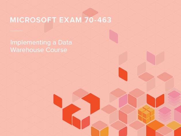 Microsoft Exam 70-463: Implementing a Data Warehouse Course