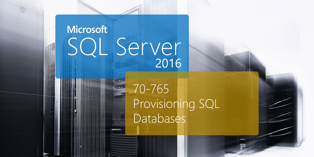 Microsoft 70-765 : Provisioning SQL Databases