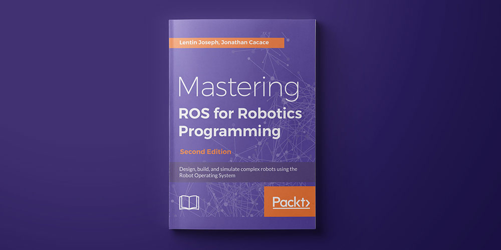 Mastering ROS For Robotics Programming (Second Edition)
