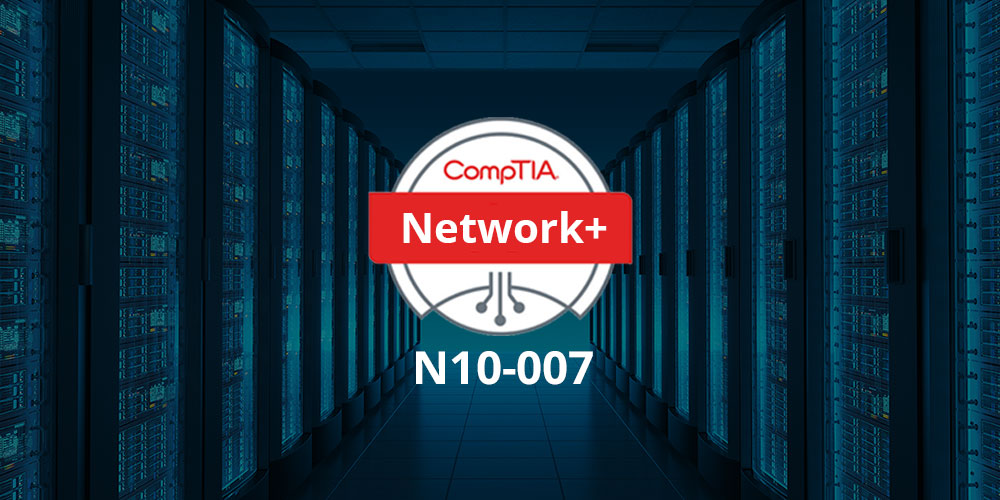 CompTIA Network+ N10-007 Complete Video Course & Pracitce Test