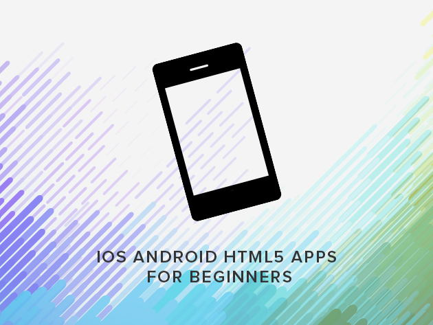 iOS & Android HTML5 Apps for Beginners