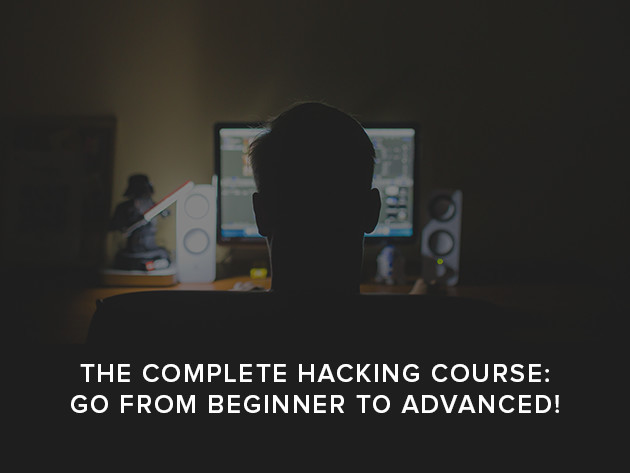 The Complete Hacking Course: Go from Beginner to Advanced!
