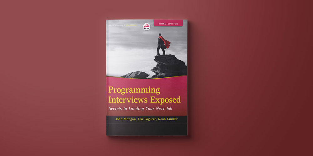 Programming Interviews Exposed: Secrets to Landing Your Next Job, 3rd Edition
