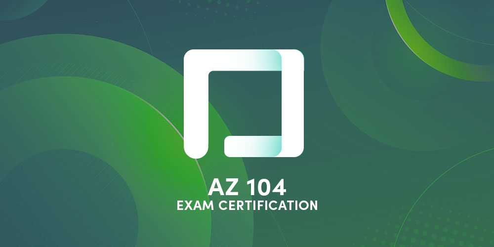 AZ-104 Azure Administrator Exam Certification 2021
