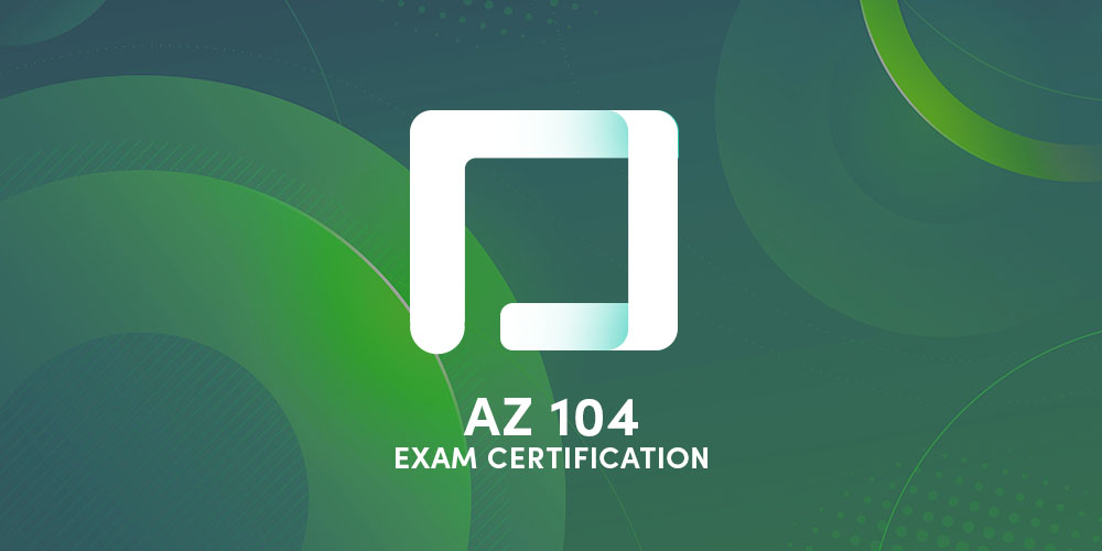 AZ-104 Azure Administrator Exam Certification