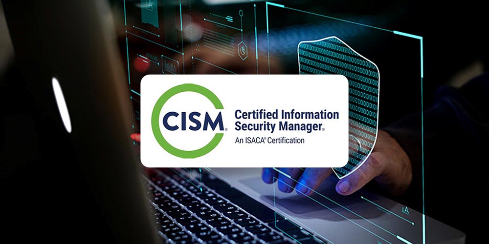 ISACA Certified Information Security Manager (CISM)