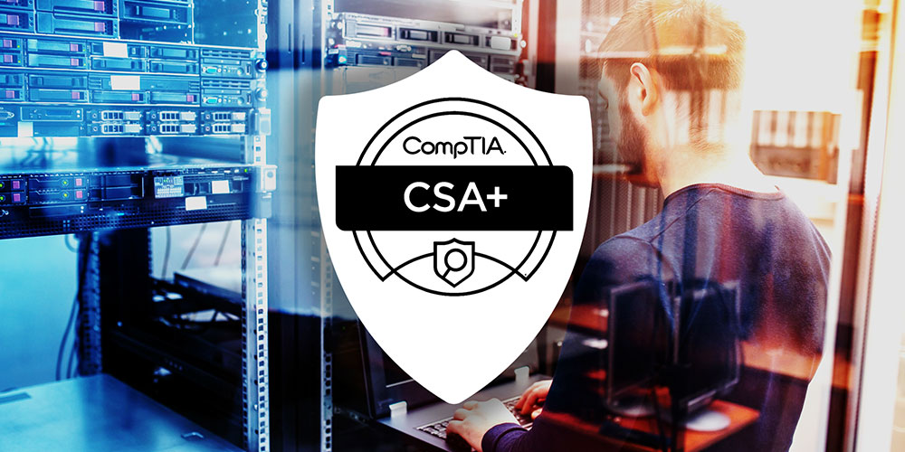 CompTIA CSA+ (Cyber Security Analyst)