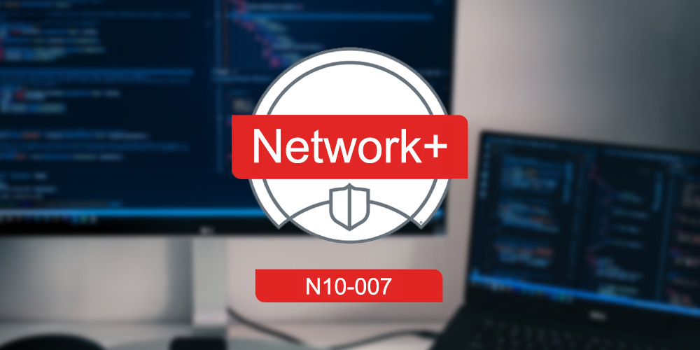 TOTAL: CompTIA Network+ Certification (N10-007)