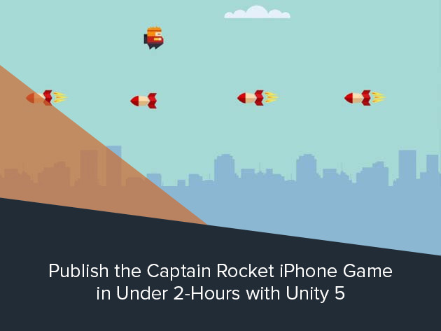 Publish the Captain Rocket iPhone Game in Under 2-Hours with Unity 5