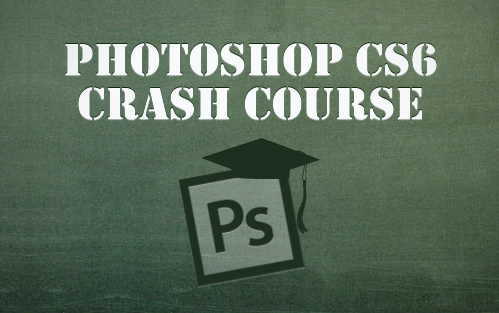 Photoshop CS6 Crash Course
